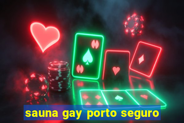 sauna gay porto seguro